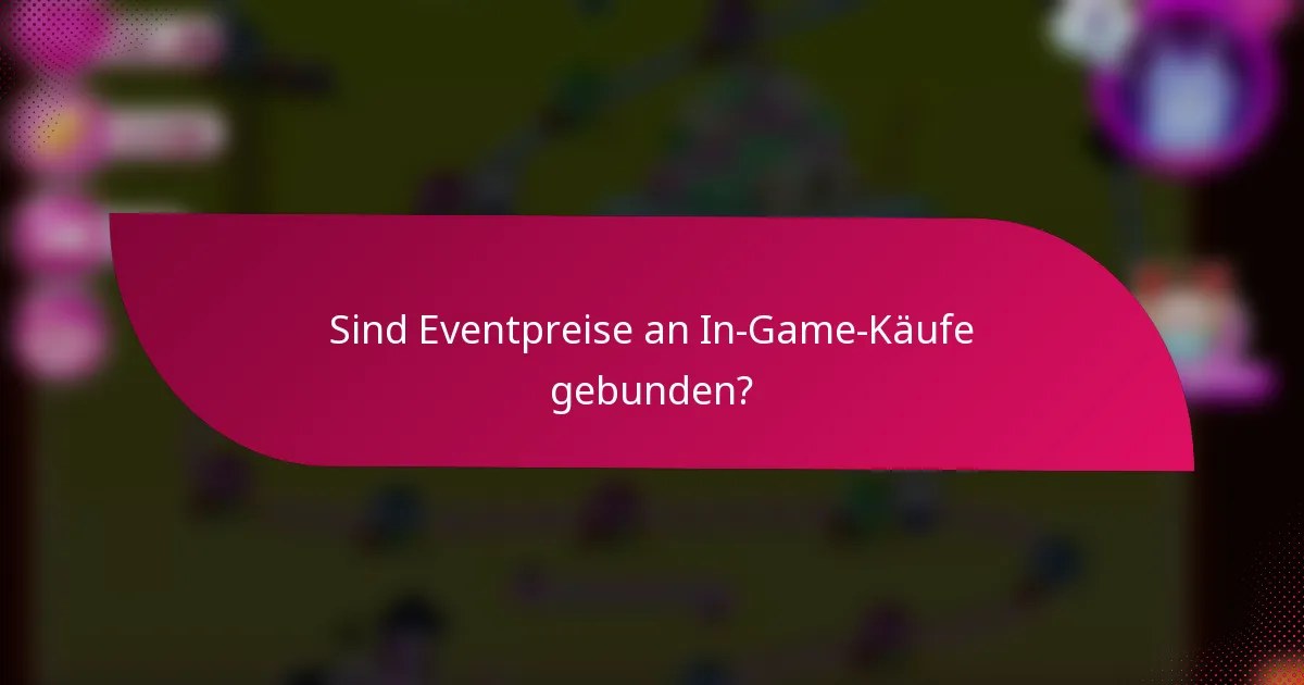 Sind Eventpreise an In-Game-Käufe gebunden?