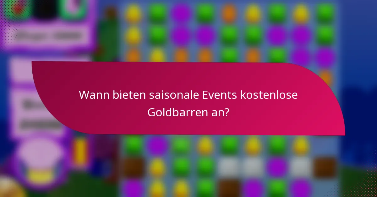 Wann bieten saisonale Events kostenlose Goldbarren an?