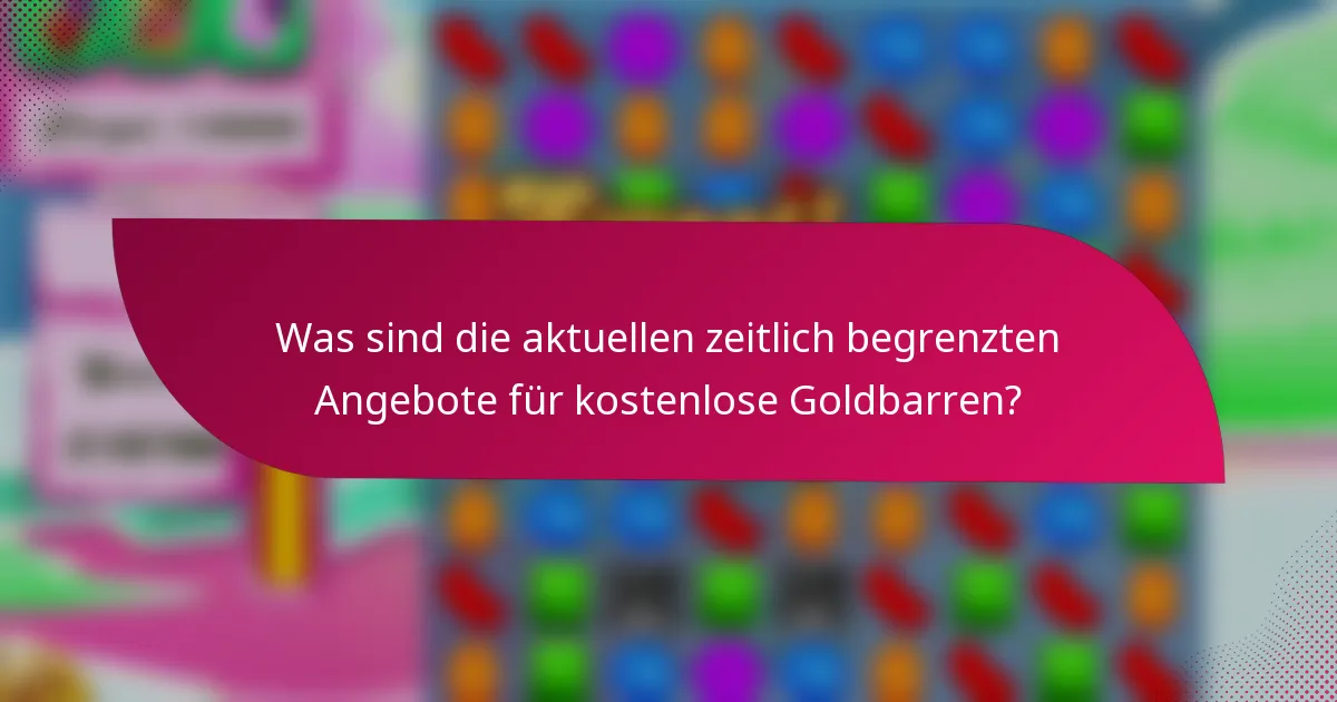 Was sind die aktuellen zeitlich begrenzten Angebote für kostenlose Goldbarren?