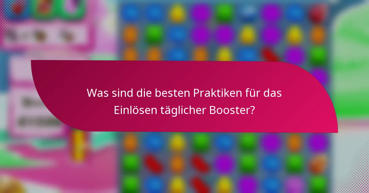 Was sind die besten Praktiken für das Einlösen täglicher Booster?
