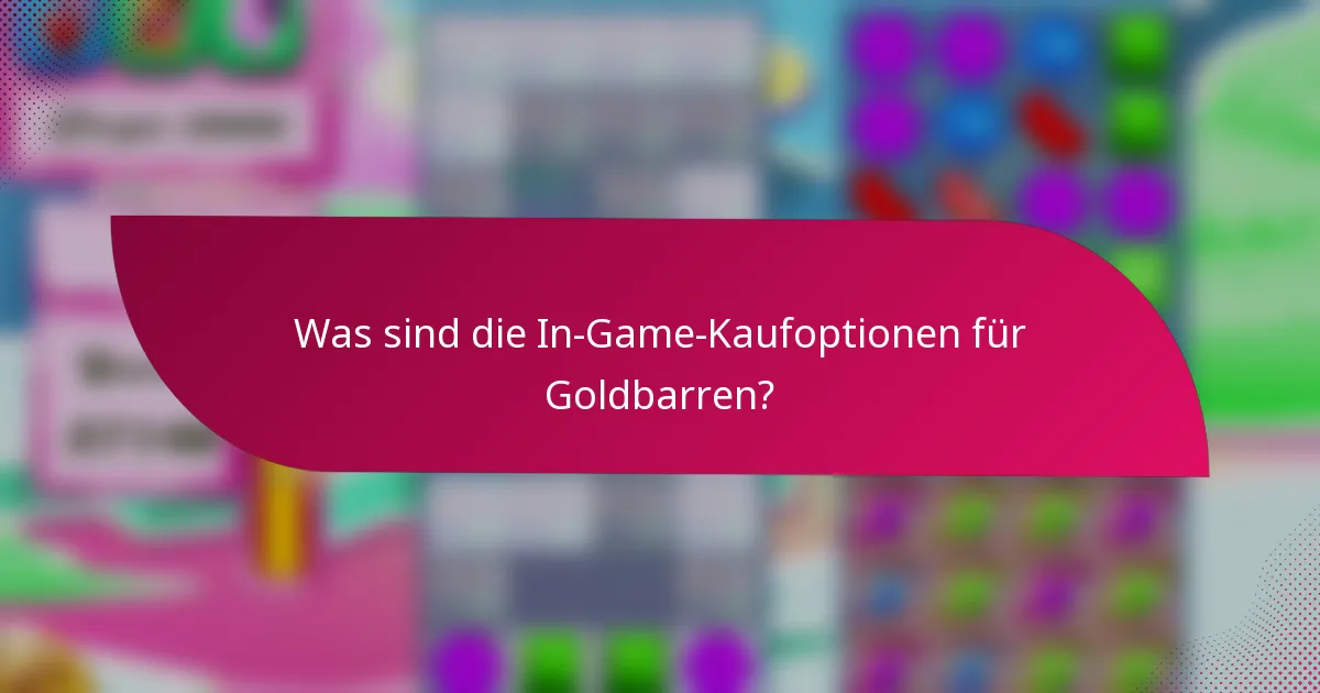 Was sind die In-Game-Kaufoptionen für Goldbarren?