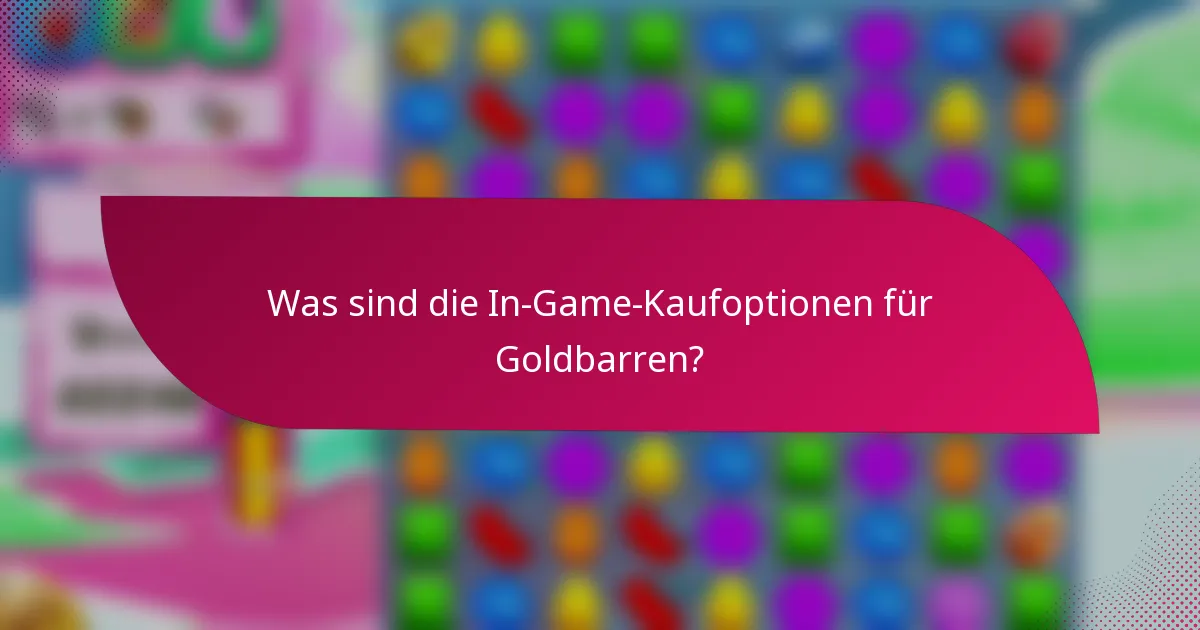 Was sind die In-Game-Kaufoptionen für Goldbarren?