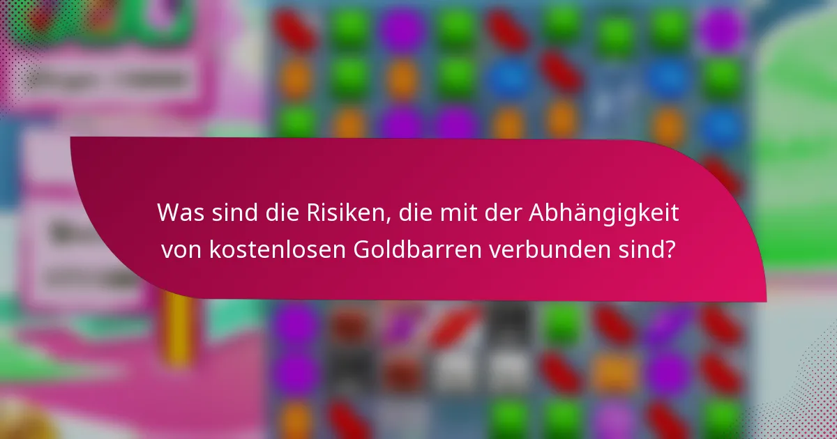 Was sind die Risiken, die mit der Abhängigkeit von kostenlosen Goldbarren verbunden sind?