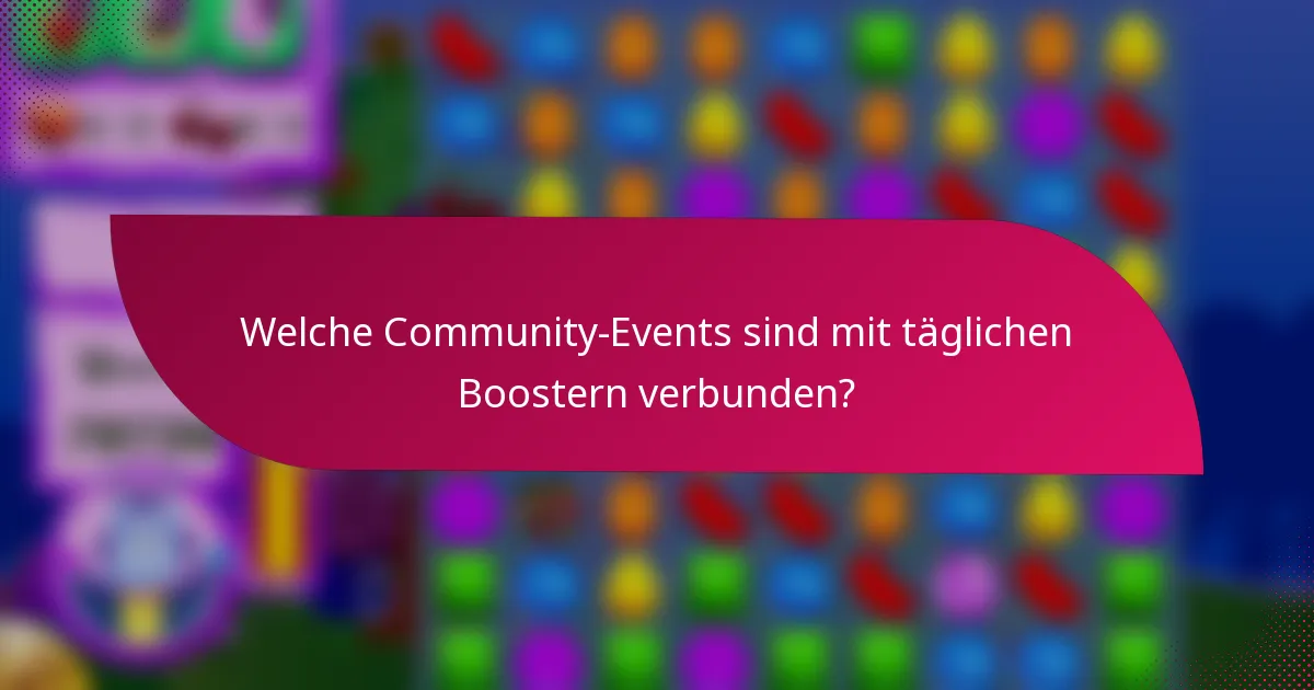 Welche Community-Events sind mit täglichen Boostern verbunden?