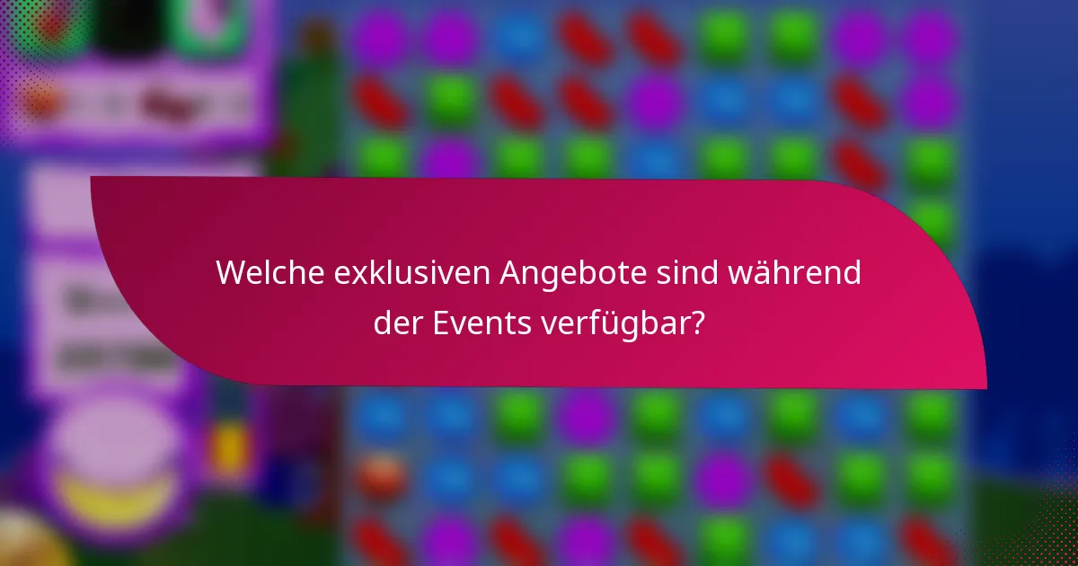 Welche exklusiven Angebote sind während der Events verfügbar?