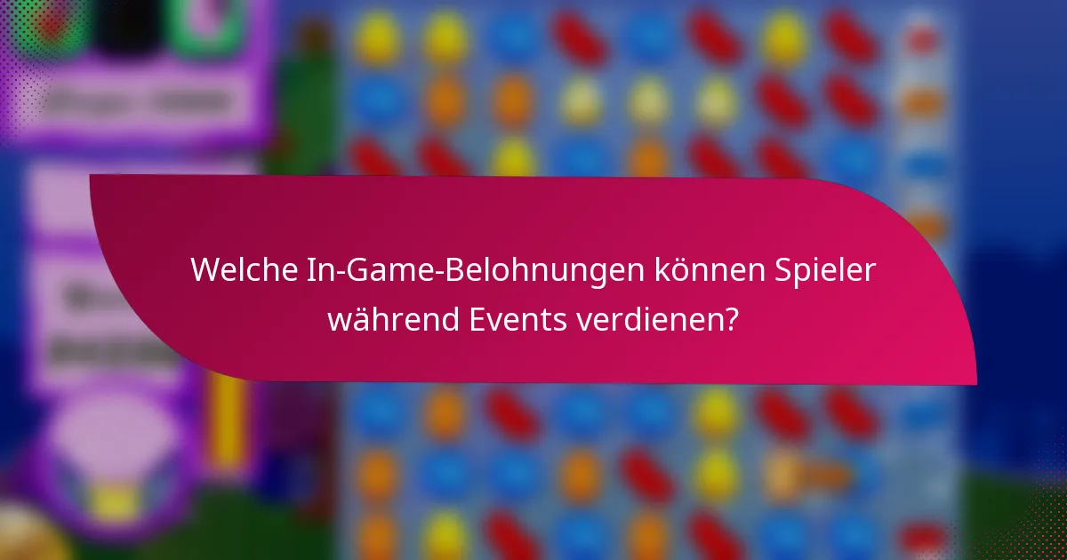 Welche In-Game-Belohnungen können Spieler während Events verdienen?