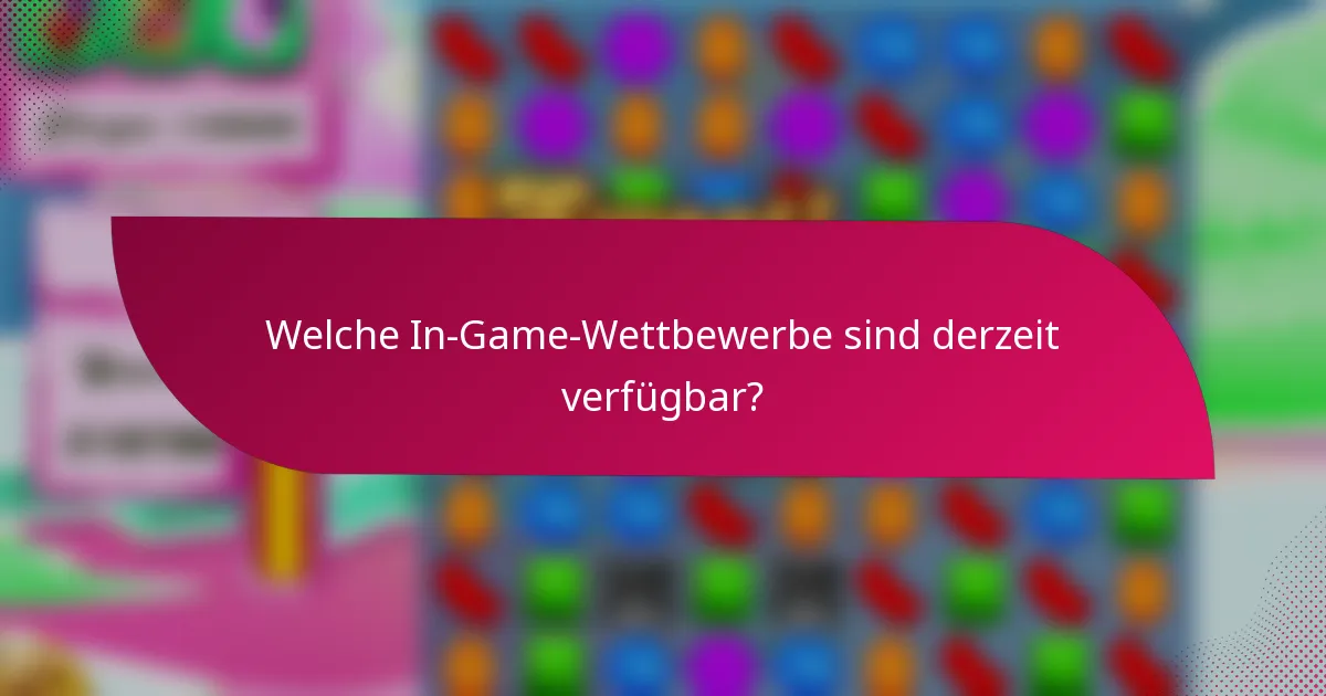 Welche In-Game-Wettbewerbe sind derzeit verfügbar?