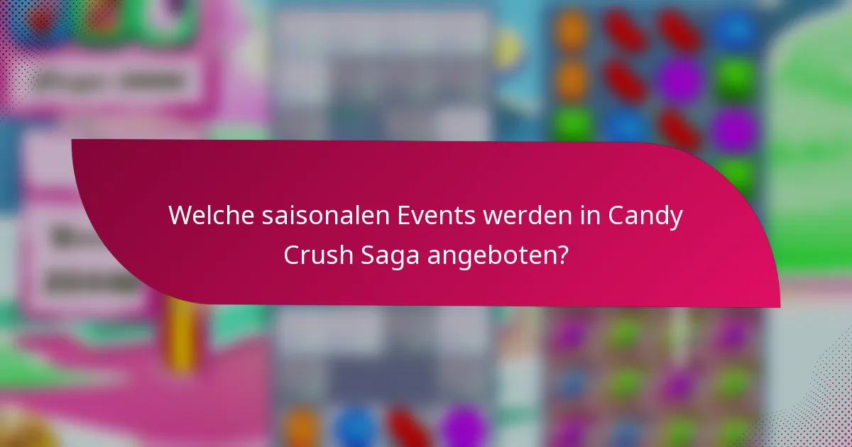 Welche saisonalen Events werden in Candy Crush Saga angeboten?