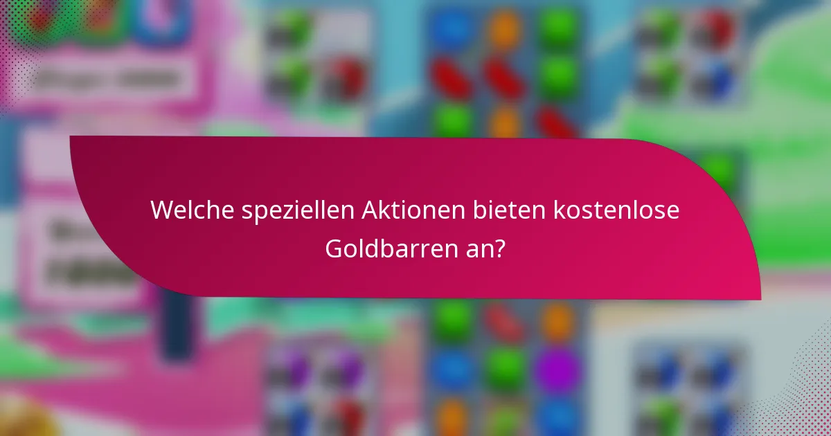 Welche speziellen Aktionen bieten kostenlose Goldbarren an?