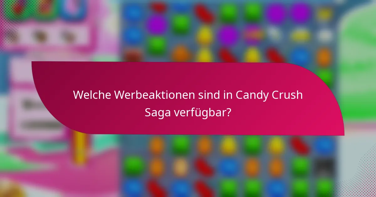 Welche Werbeaktionen sind in Candy Crush Saga verfügbar?