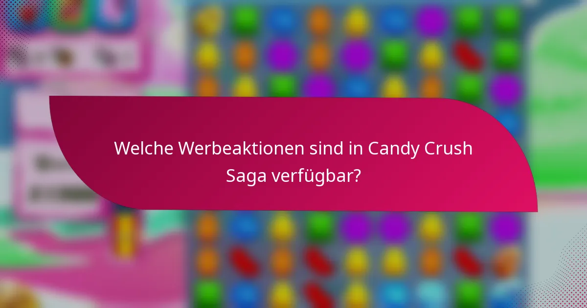 Welche Werbeaktionen sind in Candy Crush Saga verfügbar?