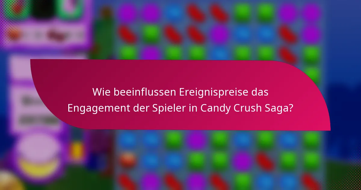 Wie beeinflussen Ereignispreise das Engagement der Spieler in Candy Crush Saga?