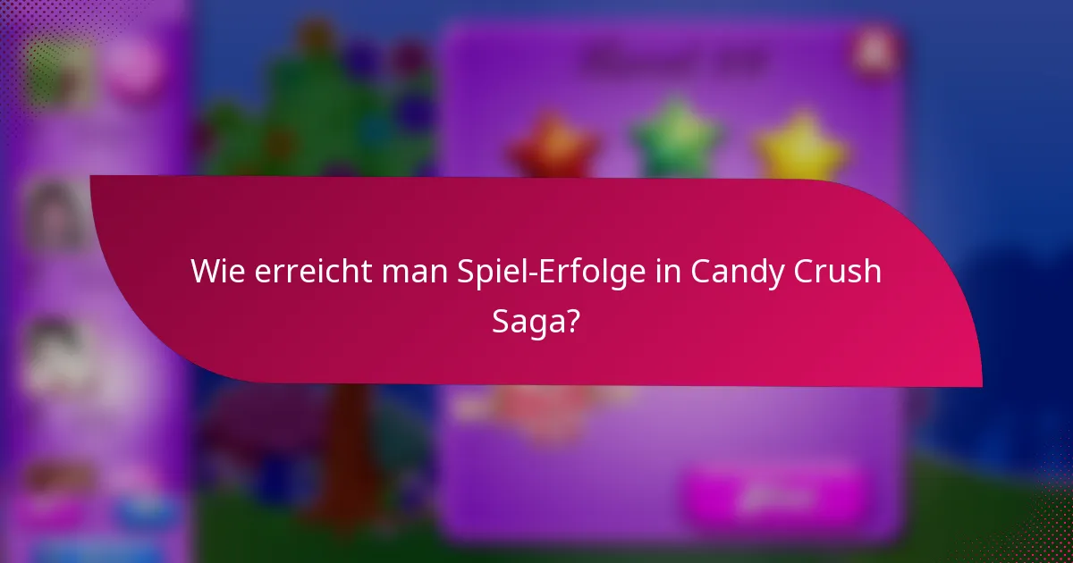 Wie erreicht man Spiel-Erfolge in Candy Crush Saga?