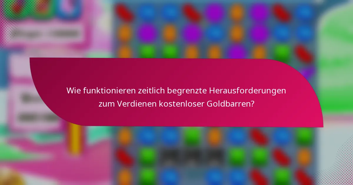 Wie funktionieren zeitlich begrenzte Herausforderungen zum Verdienen kostenloser Goldbarren?