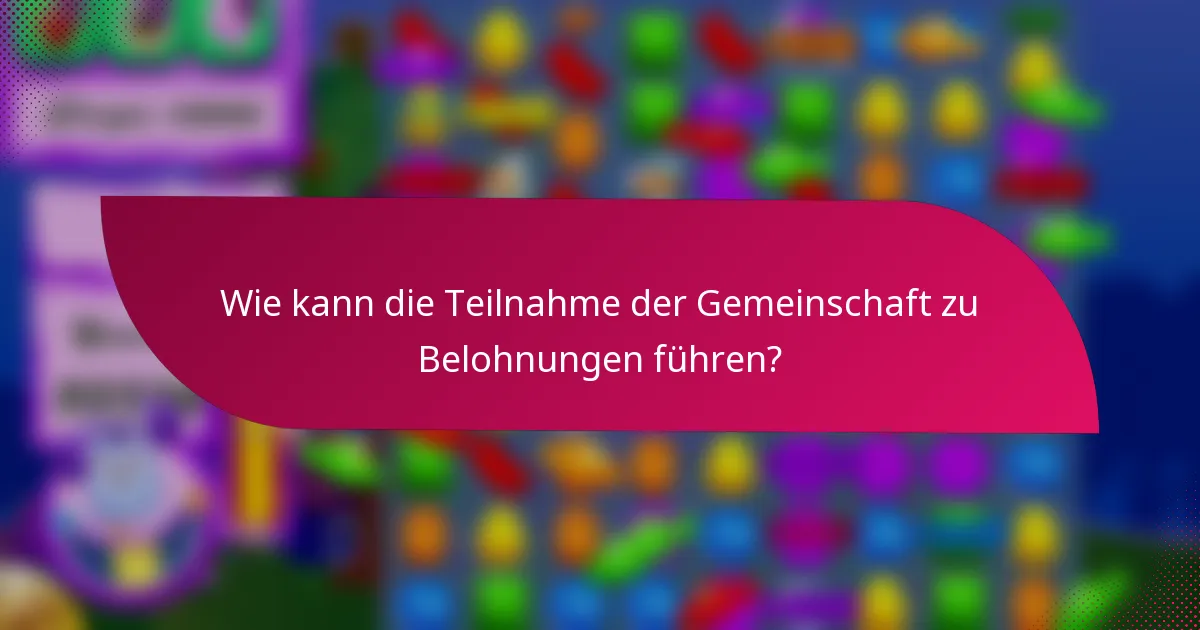 Wie kann die Teilnahme der Gemeinschaft zu Belohnungen führen?