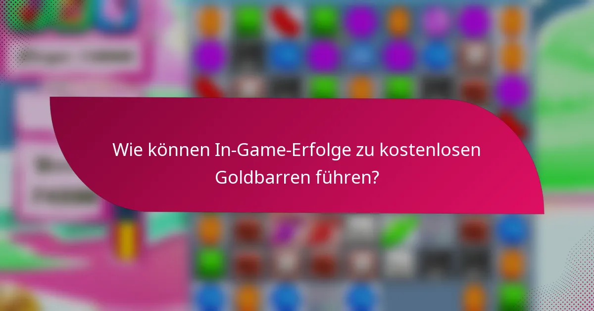 Wie können In-Game-Erfolge zu kostenlosen Goldbarren führen?