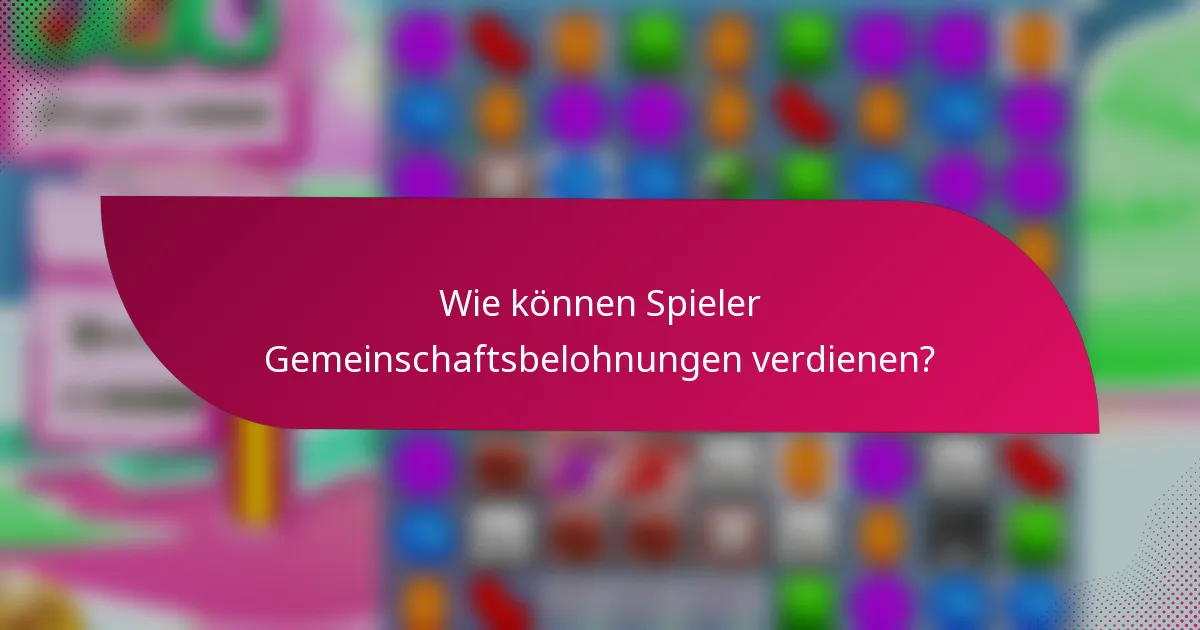 Wie können Spieler Gemeinschaftsbelohnungen verdienen?