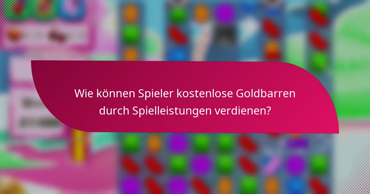 Wie können Spieler kostenlose Goldbarren durch Spielleistungen verdienen?