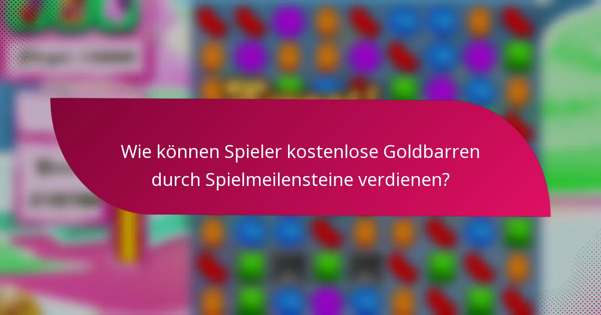 Wie können Spieler kostenlose Goldbarren durch Spielmeilensteine verdienen?