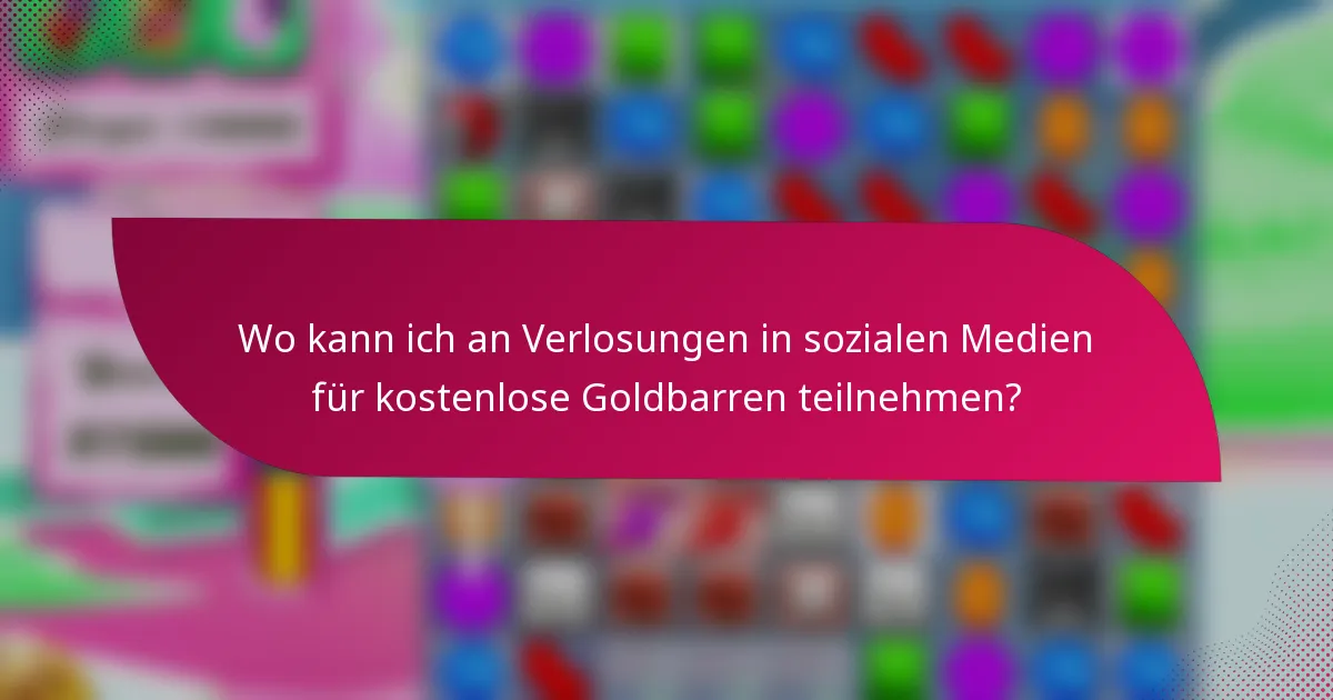 Wo kann ich an Verlosungen in sozialen Medien für kostenlose Goldbarren teilnehmen?